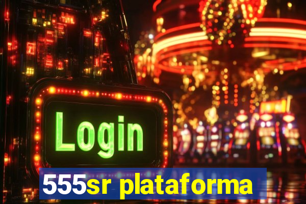 555sr plataforma
